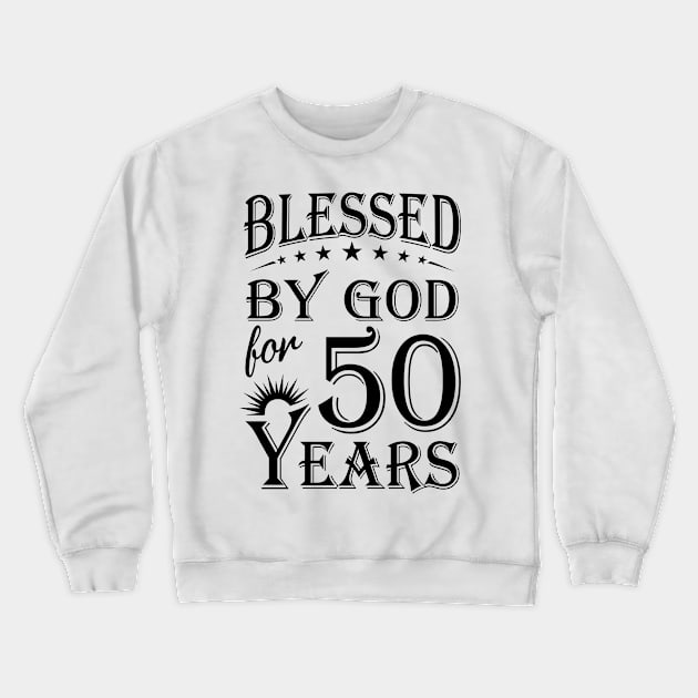 Blessed By God For 50 Years Crewneck Sweatshirt by Lemonade Fruit